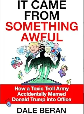 خرید و دانلود نسخه کامل کتاب زبان اصلی It Came from Something Awful: How a Toxic Troll Army Accidentally Memed Donald Trump into Office PDF | دانلود کتاب خارجی