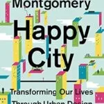 خرید و دانلود نسخه کامل کتاب زبان اصلی Happy City: Transforming Our Lives Through Urban Design PDF | دانلود کتاب خارجی