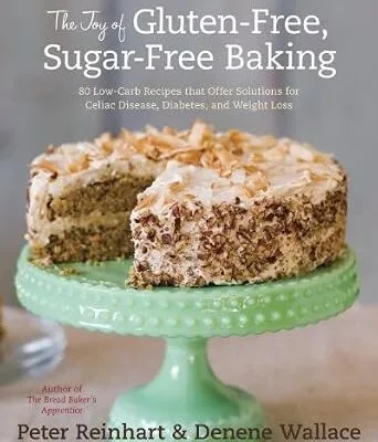 خرید و دانلود نسخه کامل کتاب زبان اصلی The Joy of Gluten-Free, Sugar-Free Baking: 80 Low-Carb Recipes that Offer Solutions for Celiac Disease, Diabetes, and Weight Loss | دانلود کتاب خارجی
