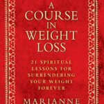 خرید و دانلود نسخه کامل کتاب زبان اصلی A Course In Weight Loss: 21 Spiritual Lessons for Surrendering Your Weight Forever | دانلود کتاب خارجی