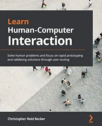 خرید و دانلود نسخه کامل کتاب زبان اصلی Learn Human-Computer Interaction: Solve human problems and focus on rapid prototyping and validating solutions through user testing PDF | دانلود کتاب خارجی