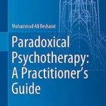 خرید و دانلود نسخه کامل کتاب زبان اصلی Paradoxical Psychotherapy: A Practitioner’s Guide (University of Tehran Science and Humanities Series) PDF | دانلود کتاب خارجی