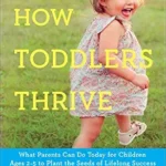 خرید و دانلود نسخه کامل کتاب زبان اصلی How Toddlers Thrive: What Parents Can Do Today for Children Ages 2-5 to Plant the Seeds of Lifelong Success PDF | دانلود کتاب خارجی