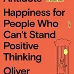 خرید و دانلود نسخه کامل کتاب زبان اصلی The Antidote: Happiness for People Who Can’t Stand Positive Thinking PDF | دانلود کتاب خارجی