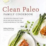 خرید و دانلود نسخه کامل کتاب زبان اصلی Clean Paleo Family Cookbook: 100 Delicious Squeaky Clean Paleo and Keto Recipes to Please Everyone at the Table | دانلود کتاب خارجی