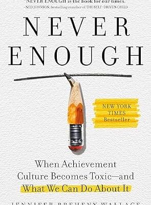خرید و دانلود نسخه کامل کتاب زبان اصلی Never Enough: When Achievement Culture Becomes Toxic-and What We Can Do About It PDF | دانلود کتاب خارجی