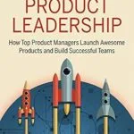 خرید و دانلود نسخه کامل کتاب زبان اصلی Product Leadership: How Top Product Managers Launch Awesome Products and Build Successful Teams PDF | دانلود کتاب خارجی