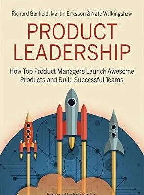 خرید و دانلود نسخه کامل کتاب زبان اصلی Product Leadership: How Top Product Managers Launch Awesome Products and Build Successful Teams PDF | دانلود کتاب خارجی
