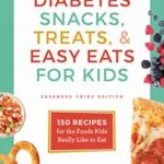 خرید و دانلود نسخه کامل کتاب زبان اصلی Diabetes Snacks, Treats, & Easy Eats for Kids: 150 Recipes for the Foods Kids Really Like to Eat Kindle Edition | دانلود کتاب خارجی