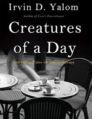 خرید و دانلود نسخه کامل کتاب زبان اصلی Creatures of a Day: And Other Tales of Psychotherapy PDF | دانلود کتاب خارجی