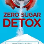 خرید و دانلود نسخه کامل کتاب زبان اصلی Zero Sugar Detox: Discover How You Can Overcome Your Silent Addiction, Crush Your Cravings, and Burn Fat Effortlessly in the Process | دانلود کتاب خارجی