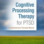 خرید و دانلود نسخه کامل کتاب زبان اصلی Cognitive Processing Therapy for PTSD: A Comprehensive Therapist Manual PDF | دانلود کتاب خارجی