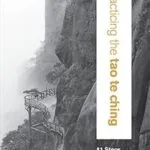 خرید و دانلود نسخه کامل کتاب زبان اصلی Practicing the Tao Te Ching: 81 Steps on the Way PDF | دانلود کتاب خارجی