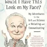 خرید و دانلود نسخه کامل کتاب زبان اصلی If I Understood You, Would I Have This Look on My Face?: My Adventures in the Art and Science of Relating and Communicating PDF | دانلود کتاب خارجی