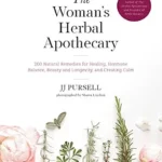 خرید و دانلود نسخه کامل کتاب زبان اصلی The Woman’s Herbal Apothecary: 200 Natural Remedies for Healing, Hormone Balance, Beauty and Longevity, and Creating Calm PDF | دانلود کتاب خارجی