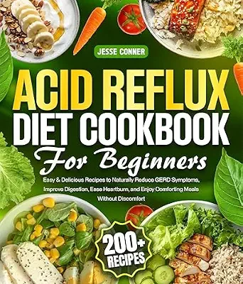 خرید و دانلود نسخه کامل کتاب زبان اصلی Acid Reflux Diet Cookbook for Beginners: 200+ Easy & Delicious Recipes to Naturally Reduce GERD Symptoms, Improve Digestion, Ease Heartburn, and Enjoy Comforting Meals Without Discomfort | دانلود کتاب خارجی