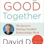 خرید و دانلود نسخه کامل کتاب زبان اصلی Feeling Good Together: The Secret to Making Troubled Relationships Work PDF | دانلود کتاب خارجی