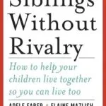 خرید و دانلود نسخه کامل کتاب زبان اصلی Siblings Without Rivalry: How to Help Your Children Live Together So You Can Live Too PDF | دانلود کتاب خارجی
