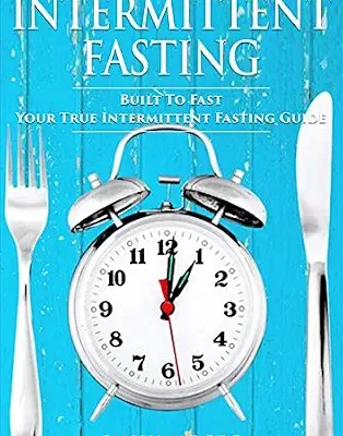 خرید و دانلود نسخه کامل کتاب زبان اصلی Intermittent Fasting: Built To Fast. Your True Intermittent Fasting Guide | دانلود کتاب خارجی