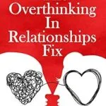 خرید و دانلود نسخه کامل کتاب زبان اصلی The Overthinking In Relationships Fix: Toxic Thoughts That Can Destroy Your Relationship And How To Fix Them PDF | دانلود کتاب خارجی