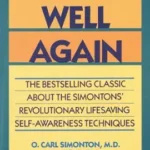 خرید و دانلود نسخه کامل کتاب زبان اصلی Getting Well Again: The Bestselling Classic About the Simontons’ Revolutionary Lifesaving Self- Awareness Techniques PDF | دانلود کتاب خارجی