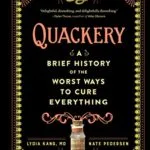 خرید و دانلود نسخه کامل کتاب زبان اصلی Quackery: A Brief History of the Worst Ways to Cure Everything Kindle Edition PDF | دانلود کتاب خارجی