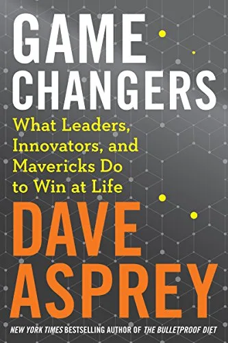 خرید و دانلود نسخه کامل کتاب زبان اصلی Game Changers: What Leaders, Innovators, and Mavericks Do to Win at Life (Bulletproof Book 4) Kindle Edition PDF | دانلود کتاب خارجی
