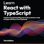 خرید و دانلود نسخه کامل کتاب زبان اصلی Learn React with TypeScript: A beginner’s guide to building real-world, production-ready web apps with React 19 and TypeScript PDF | دانلود کتاب خارجی