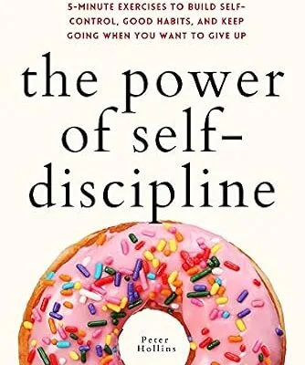 خرید و دانلود نسخه کامل کتاب زبان اصلی The Power of Self-Discipline: 5-Minute Exercises to Build Self-Control, Good Habits, and Keep Going When You Want to Give Up (Live a Disciplined Life Book 3) PDF | دانلود کتاب خارجی
