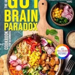 خرید و دانلود نسخه کامل کتاب زبان اصلی The Ultimate Gut Brain Paradox Cookbook for Beginners: Simple & Delicious Recipes Inspired by Dr. Gundry’s Wisdom to Support the Microbiome, Sharpen the Mind, and Boost Vitality | Full Color Edition | دانلود کتاب خارجی