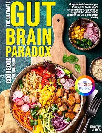 خرید و دانلود نسخه کامل کتاب زبان اصلی The Ultimate Gut Brain Paradox Cookbook for Beginners: Simple & Delicious Recipes Inspired by Dr. Gundry’s Wisdom to Support the Microbiome, Sharpen the Mind, and Boost Vitality | Full Color Edition | دانلود کتاب خارجی