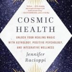 خرید و دانلود نسخه کامل کتاب زبان اصلی Cosmic Health: Unlock Your Healing Magic with Astrology, Positive Psychology, and Integrative Wellness PDF | دانلود کتاب خارجی