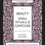 خرید و دانلود نسخه کامل کتاب زبان اصلی Beauty Spells, Rituals, & Glamours: Everything a Witch Needs to Enchant: Traditional Beauty Spells, Rituals, & Recipes. Real Beauty Spells For Beginner Witches to Advanced. PDF | دانلود کتاب خارجی