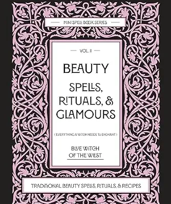 خرید و دانلود نسخه کامل کتاب زبان اصلی Beauty Spells, Rituals, & Glamours: Everything a Witch Needs to Enchant: Traditional Beauty Spells, Rituals, & Recipes. Real Beauty Spells For Beginner Witches to Advanced. PDF | دانلود کتاب خارجی
