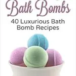 خرید و دانلود نسخه کامل کتاب زبان اصلی Luxurious Bath Bombs – 40 Bath Bomb Recipes To Make At Home: Simple DIY Recipes Anyone Can Make For Relaxation or Profit PDF | دانلود کتاب خارجی