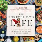 خرید و دانلود نسخه کامل کتاب زبان اصلی The Forever Dog Life: 120+ Recipes, Longevity Tips, and New Science for Better Bowls and Healthier Homes PDF | دانلود کتاب خارجی