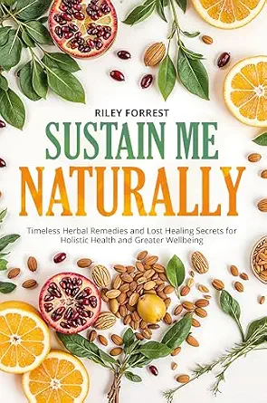 خرید و دانلود نسخه کامل کتاب زبان اصلی Sustain Me Naturally: Timeless Herbal Remedies and Lost Healing Secrets for Holistic Health and Greater Wellbeing PDF | دانلود کتاب خارجی_6aa90b517a95e.webp خرید و دانلود نسخه کامل کتاب زبان اصلی Sustain Me Naturally: Timeless Herbal Remedies and Lost Healing Secrets for Holistic Health and Greater Wellbeing PDF | دانلود کتاب خارجی