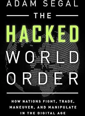 خرید و دانلود نسخه کامل کتاب زبان اصلی The Hacked World Order: How Nations Fight, Trade, Maneuver, and Manipulate in the Digital Age PDF | دانلود کتاب خارجی