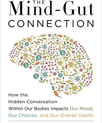 خرید و دانلود نسخه کامل کتاب زبان اصلی The Mind-Gut Connection: How the Hidden Conversation Within Our Bodies Impacts Our Mood, Our Choices, and Our Overall Health Kindle Edition PDF | دانلود کتاب خارجی