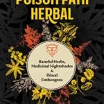 خرید و دانلود نسخه کامل کتاب زبان اصلی The Poison Path Herbal: Baneful Herbs, Medicinal Nightshades, and Ritual Entheogens Kindle Edition PDF | دانلود کتاب خارجی