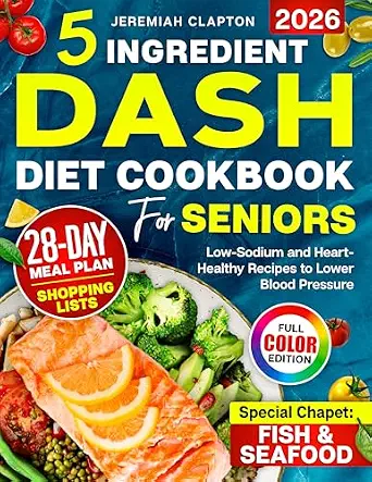 خرید و دانلود نسخه کامل کتاب زبان اصلی 5-Ingredient DASH Diet Cookbook for Seniors: Low-Sodium and Heart-Healthy Recipes to Lower Blood Pressure and Support a Healthy Lifestyle, Complete 28-Day Meal Plan & Fish and Seafood Chapter | دانلود کتاب خارجی_6ab599519fc69.webp خرید و دانلود نسخه کامل کتاب زبان اصلی 5-Ingredient DASH Diet Cookbook for Seniors: Low-Sodium and Heart-Healthy Recipes to Lower Blood Pressure and Support a Healthy Lifestyle, Complete 28-Day Meal Plan & Fish and Seafood Chapter | دانلود کتاب خارجی