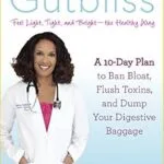 خرید و دانلود نسخه کامل کتاب زبان اصلی Gutbliss: A 10-Day Plan to Ban Bloat, Flush Toxins, and Dump Your Digestive Baggage | دانلود کتاب خارجی