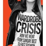 خرید و دانلود نسخه کامل کتاب زبان اصلی Wardrobe Crisis: How We Went from Sunday Best to Fast Fashion PDF | دانلود کتاب خارجی