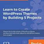 خرید و دانلود نسخه کامل کتاب زبان اصلی Learn to Create WordPress Themes by Building 5 Projects: Master the fundamentals of WordPress theme development and create attractive WordPress themes from scratch Kindle Edition PDF | دانلود کتاب خارجی