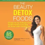 خرید و دانلود نسخه کامل کتاب زبان اصلی The Beauty Detox Foods: Discover the Top 50 Superfoods That Will Transform Your Body and Reveal a More Beautiful You PDF | دانلود کتاب خارجی
