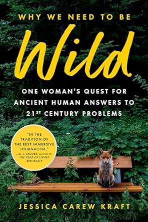 خرید و دانلود نسخه کامل کتاب زبان اصلی Why We Need to Be Wild: One Woman’s Quest for Ancient Human Answers to 21st Century Problems | دانلود کتاب خارجی
