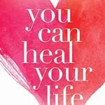 خرید و دانلود نسخه کامل کتاب زبان اصلی You Can Heal Your Life Kindle Edition PDF | دانلود کتاب خارجی