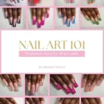خرید و دانلود نسخه کامل کتاب زبان اصلی Nail Art 101: Beginner’s Step by Step Guide PDF | دانلود کتاب خارجی