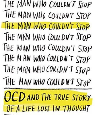 خرید و دانلود نسخه کامل کتاب زبان اصلی The Man Who Couldn’t Stop: OCD and the True Story of a Life Lost in Thought Kindle Edition PDF | دانلود کتاب خارجی