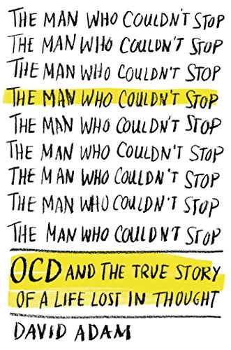 خرید و دانلود نسخه کامل کتاب زبان اصلی The Man Who Couldn’t Stop: OCD and the True Story of a Life Lost in Thought Kindle Edition PDF | دانلود کتاب خارجی_6ab10b237977d.jpeg خرید و دانلود نسخه کامل کتاب زبان اصلی The Man Who Couldn’t Stop: OCD and the True Story of a Life Lost in Thought Kindle Edition PDF | دانلود کتاب خارجی